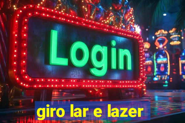 giro lar e lazer